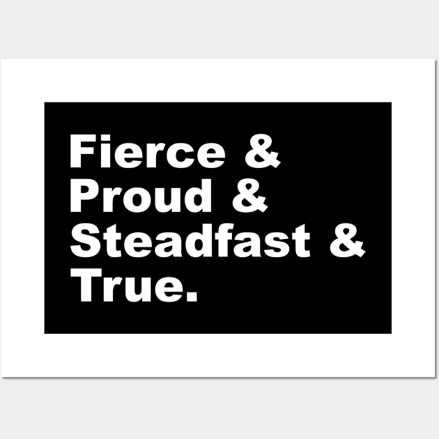 Fierce & Proud & Steadfast & True Wall Art by FangirlFuel